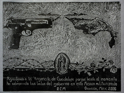 "Thanks to Our Little Virgin of Guadalupe up to now We have Survived the Bullets of out Militarized Government." ASARO Print, 2007, Kutztown U. Collection.